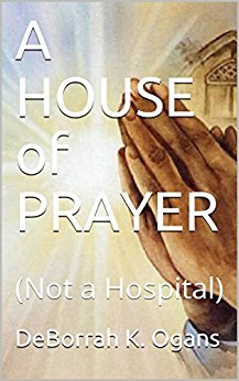 A House of Prayer : (Not a Hospital)