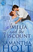 Amelia and the Viscount Samantha Holt