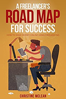 A Freelancer's Road Map for Success: How to Make Money Online Using Freelancing