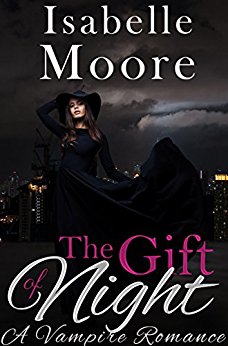 Gift of Night Isabelle Moore: A Vampire Romance
