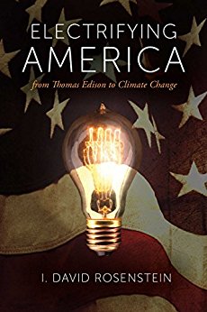 Electrifying America I. David Rosenstein: From Thomas Edison to Climate Change