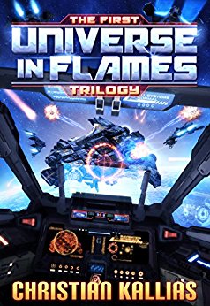 First Universe in Flames  (Books 1 to 3): Earth - Last Sanctuary, Fury to the Stars & Destination Oblivion (UiF Space Opera) 