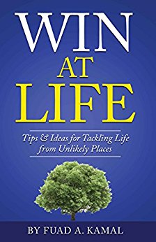 Win At Life Fuad Kamal: Tips & Ideas for Tackling Life from Unlikely Places