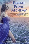 Female Pelvic Alchemy (Secrets Isa Herrera 