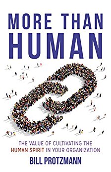 More Than Human  – The Value of Cultivating the Human Spirit in Your Organization