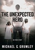 Unexpected Hero Michael C. Grumley