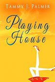 Playing House Tammy J. Palmer