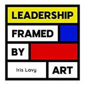 Leadership Framed by Art Iris Lavy