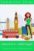 Whacked in Whitechapel (A Samantha Silver
