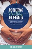 Building Healthy Humans Your Dr. Pia Martin