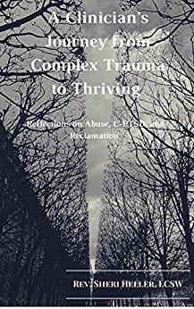 A Clinician's Journey from Complex Trauma to Thriving: Reflections on Abuse, C-PTSD and Reclamation 