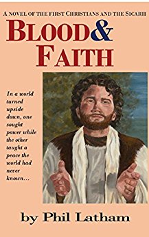 Blood&Faith : A novel of the First Christian Believers and the Sicarii