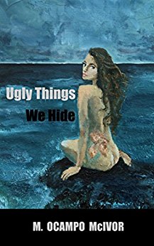 Ugly Things We Hide M Ocampo McIvor