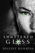 Shattered Glass Destiny Hawkins
