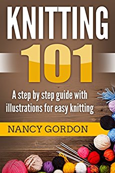 Knitting 101: A step by step guide with illustrations for easy knitting