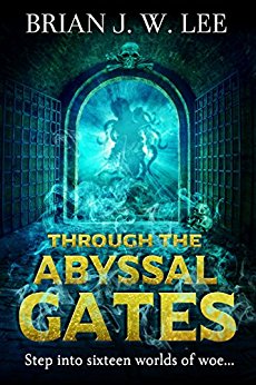 Through the Abyssal Gates Brian J. W. Lee