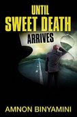Until Sweet Death Arrives Amnon Binyamini