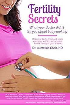 Fertility Secrets: What Your Doctor Didn't Tell You About Baby-Making : Heal Your Body, Mind, and Spirit, Own Your Fertility, and Prepare for the Family of Your Dreams