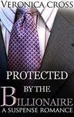 Protected by the Billionaire Veronica Cross