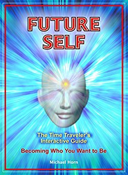Future Self : The Time Traveler's Interactive Guide