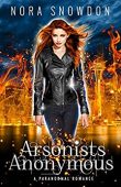 Arsonists Anonymous Nora Snowdon
