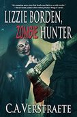 Lizzie Borden Zombie Hunter C.A. Verstraete