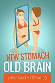 New Stomach Old Brain Limor Haim (Limitz) Matityahoo