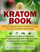 Kratom Book Ultimate Beginners Katharine Gideon