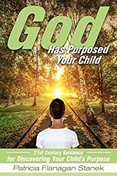 God Has Purposed Your  : 21st Century Guidance For Discovering Your Child's Purpose
