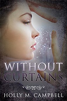 Without Curtains Holly M. Campbell