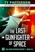 Last Gunfighter of Space Ty Patterson