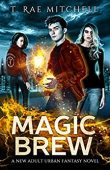 Magic Brew T. Rae Mitchell