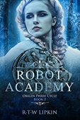 Robot Academy Origin Phase R. T. W. Lipkin