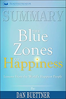 Summary Blue Zones of Readtrepreneur Publishing: Lessons from the World’s Happiest People 