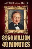 $950 Million in 40 Meshulam  Riklis