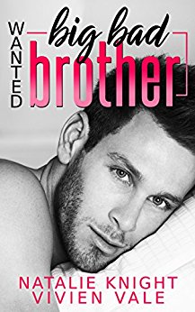 Wanted Big Bad Brother : A Billionaire Bad Boy Stepbrother Romance