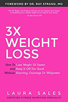 3X Weight Loss : How To Lose Weight 3X Faster And Keep It Off For Good Without Starving, Cravings Or Willpower