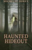 Haunted Hideout Michelle Dorey