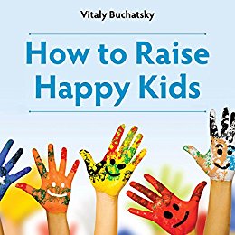 How to Raise Happy Vitaly  Buchatsky