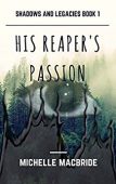 His Reaper's Passion (Shadows Michelle MacBride