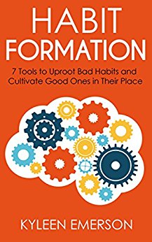 Habit Formation : 7 tools to uproot bad habits and cultivate good ones in their place