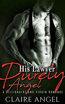 His Lawyer Purely Angel Claire Angel: A Billionaire and Virgin Romance