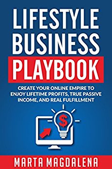 Lifestyle Business Playbook  Create Your Online Empire to Enjoy True Passive Income Lifetime Profits and Real Fulfillment 