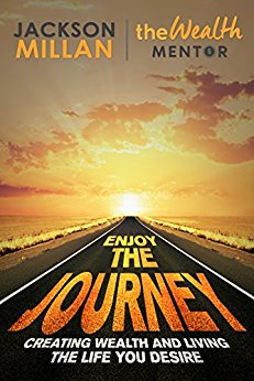 Enjoy Journey : Creating Wealth and Living the Life You Desire Kindle Edition
