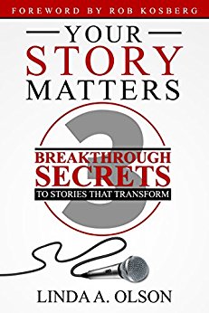 Your Story Matters! : 3 Breakthrough Secrets to Stories That Transform