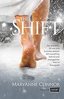 Shift MaryAnne  Connor: The True Story Of How One Businesswoman Left Everything Behind And Changed The Lives Of Thousands