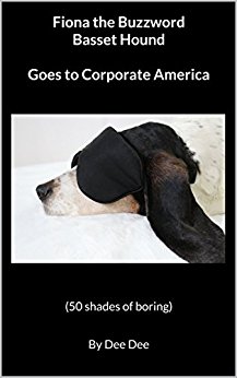 Fiona the Buzzword Basset Hound   Goes to Corporate America   50 Shades of Boring
