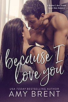 Because I Love You: A Brother's Best Friend Romance