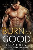 Burn So Good (Into J.H. Croix