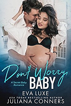 Don't Worry Baby: A Bad Boy Secret Baby Romance